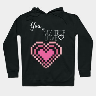 You are my true love T-Shirt Hoodie